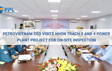 Petrovietnam CEO Visits Nhon Trach 3 and 4 Power Plant Project for On-Site Inspection